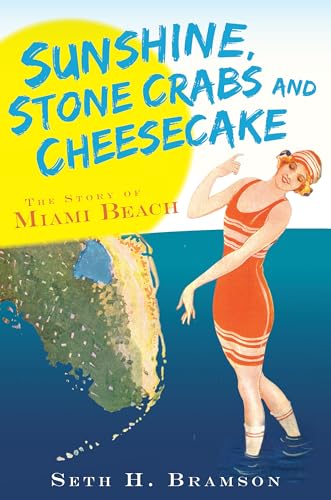 Stock image for Sunshine, Stone Crabs and Cheesecake : The Story of Miami Beach for sale by Better World Books