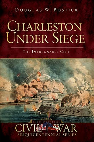 Beispielbild fr Charleston Under Siege: The Impregnable City (Civil War Series) zum Verkauf von Open Books