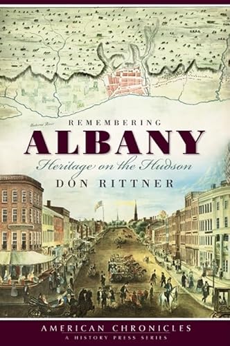 Imagen de archivo de Remembering Albany:: Heritage on the Hudson (American Chronicles) a la venta por Bulk Book Warehouse