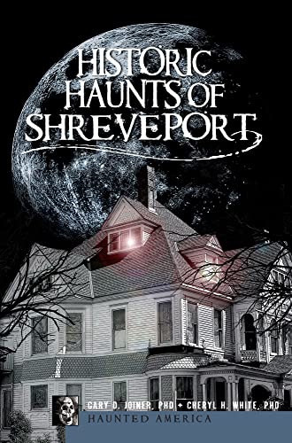 Stock image for Historic Haunts of Shreveport (Haunted America) for sale by Hawking Books