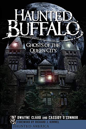 Imagen de archivo de Haunted Buffalo: Ghosts in the Queen City (Haunted America) a la venta por ZBK Books