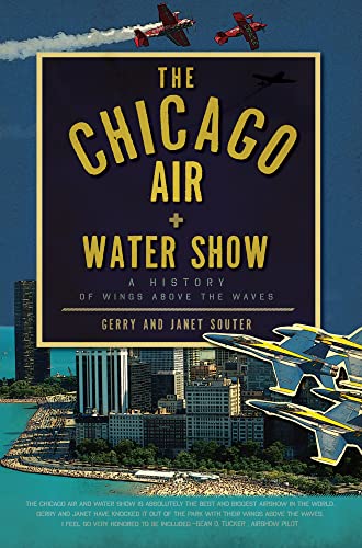 Stock image for The Chicago Air and Water Show (IL): A History of Wings above the Waves for sale by Open Books