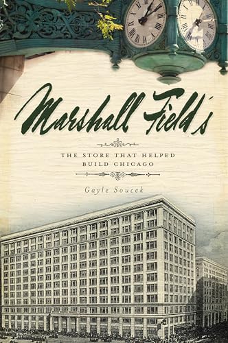 Beispielbild fr Marshall Field's: The Store that Helped Build Chicago (Landmarks) zum Verkauf von Half Price Books Inc.