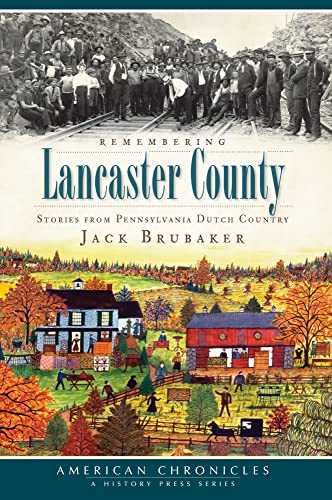 Beispielbild fr Remembering Lancaster County: Stories from Pennsylvania Dutch Country (American Chronicles) zum Verkauf von Giant Giant