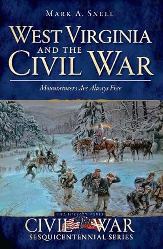 Stock image for West Virginia and the Civil War: Mountaineers Are Always Free (Civil War Series) for sale by Books From California