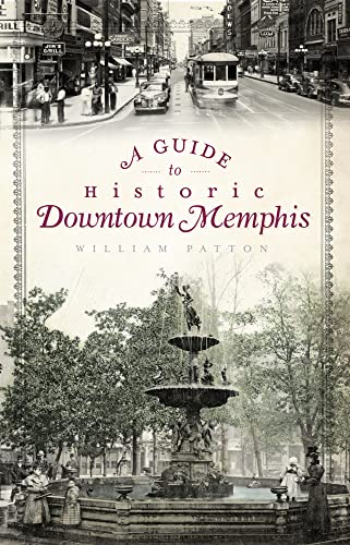 A Guide to Historic Downtown Memphis (History & Guide) (9781596299061) by Patton, William