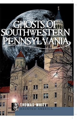Beispielbild fr Ghosts of Southwest Pennsylvania zum Verkauf von Better World Books
