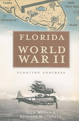 Stock image for Florida in World War II : Floating Fortress for sale by Better World Books