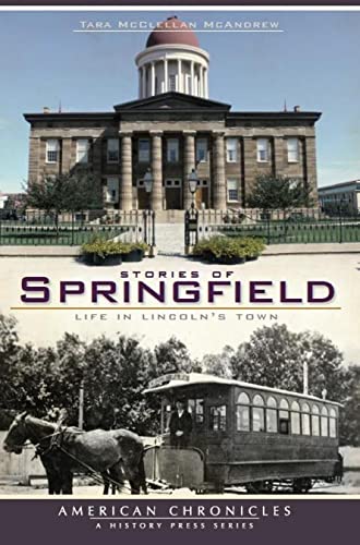 Stock image for Stories of Springfield: Life in Lincoln's Town (American Chronicles) for sale by SecondSale