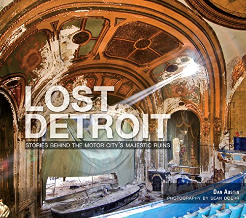 Imagen de archivo de Lost Detroit: Stories Behind the Motor City's Majestic Ruins a la venta por HPB-Emerald