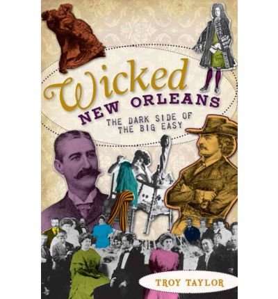Stock image for Wicked New Orleans: The Dark Side of the Big Easy for sale by HPB-Emerald
