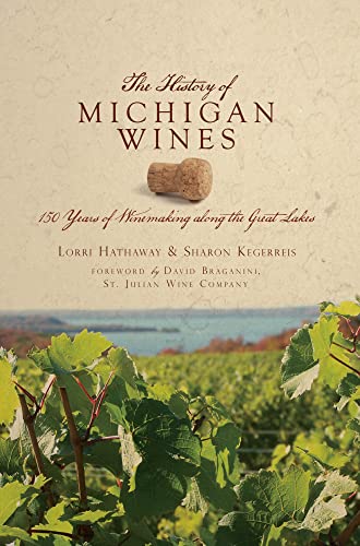 9781596299474: The History of Michigan Wines: 150 Years of Winemaking Along the Great Lakes