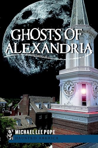 Beispielbild fr Ghosts of Alexandria (Haunted America) zum Verkauf von Books From California