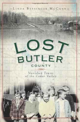 Lost Butler County:: Vanished Towns of the Cedar Valley (Vintage Images - Lost) (9781596299696) by McCann, Linda