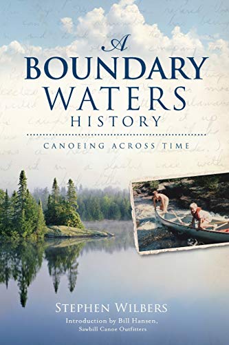 Imagen de archivo de A Boundary Waters History: Canoeing Across Time a la venta por HPB-Ruby