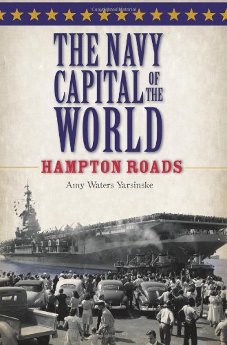 Beispielbild fr The Navy Capital of the World : Hampton Roads zum Verkauf von Better World Books