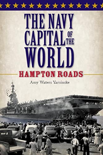 Stock image for The Navy Capital of the World : Hampton Roads for sale by Better World Books