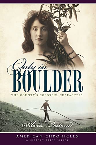 Beispielbild fr Only in Boulder: The Countys Colorful Characters (American Chronicles) zum Verkauf von Books-FYI, Inc.