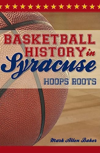 Stock image for Basketball History in Syracuse: : Hoops Roots for sale by Better World Books