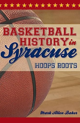 9781596299832: Basketball History in Syracuse:: Hoops Roots (Sports)