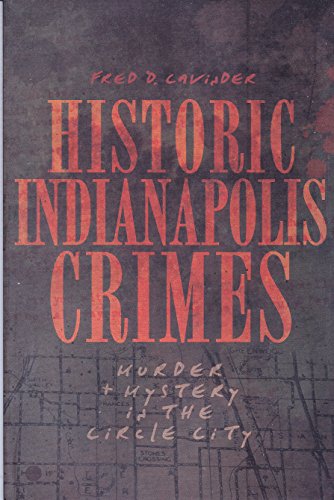 Beispielbild fr Historic Indianapolis Crimes : Murder and Mystery in the Circle City zum Verkauf von Better World Books