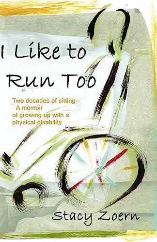 Beispielbild fr I Like to Run Too: Two Decades of Sitting-A Memoir of Growing Up with a Physical Disability zum Verkauf von Once Upon A Time Books