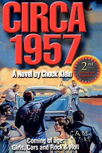 Stock image for CIRCA 19572nd Edn Revised Expanded Coming of Age, Girls, Cars and Rock RollA Novel by Chuck Klein for sale by PBShop.store US