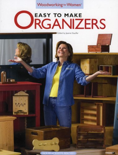 Easy to Make Organizers: Woodworking for Women (9781596350373) by Jeanne Stauffer