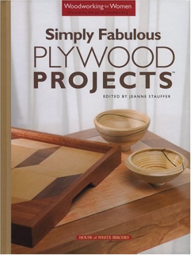9781596350588: Simply Fabulous Plywood Projects (Woodworking for Women)