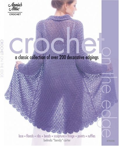 Beispielbild fr Crochet on the Edge : A Classic Collection of over 140 Decorative Edgings zum Verkauf von Better World Books