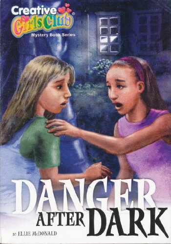 Stock image for Danger After Dark (Creative Girls Club Mystery Book Series) for sale by SecondSale