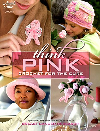 Stock image for Think Pink: Crochet for the Cure (Annie's Attic: Crochet) for sale by SecondSale