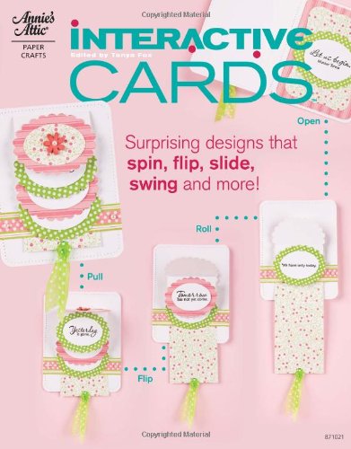 9781596352667: Interactive Cards: Surprising Designs That Spin, Shake, Slide, Swing and More (Annie's Attic)