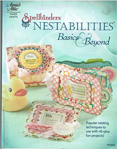 Imagen de archivo de Spellbinders Nestabilities: Basics & Beyond (Annie's Attic: Paper Crafts) a la venta por Wonder Book