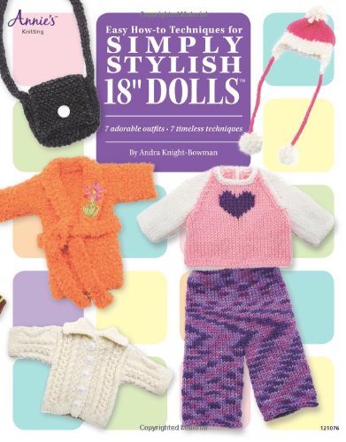 Easy How-To Techniques for Simply Stylish 18" Dolls (9781596357303) by Knight-Bowman, Andra