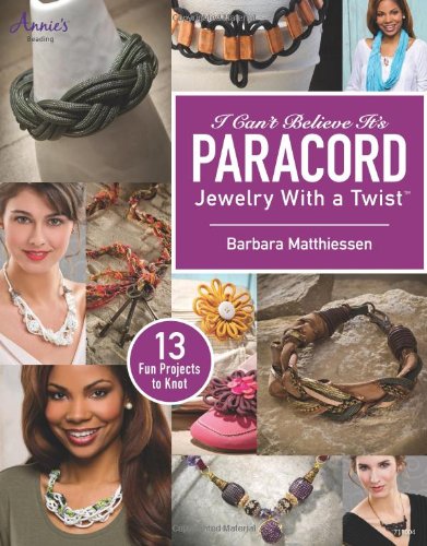 I Can't Believe It's Paracord: Jewelry With a Twist (9781596358218) by Matthiessen, Barbara