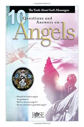 

10 Questions and Answers on Angels: The Truth about God's Messengers
