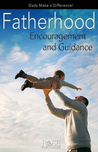 Fatherhood: Making a Lifetime of Difference (9781596363854) by Rose Publishing