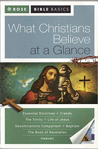 What Christians Believe at a Glance (Rose Bible Basics) (9781596364141) by Rose Publishing