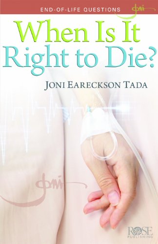 When Is It Right to Die?: End of Life Questions Pamphlet (Pack of 5 pamphlets) (9781596365186) by Joni Eareckson Tada