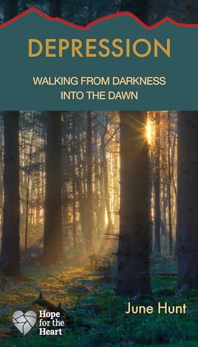 Depression: Walking from Darkness into the Dawn (Hope for the Heart) (9781596366497) by Hunt, June