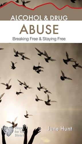 Alcohol & Drug Abuse: Breaking Free & Staying Free (Hope for the Heart) (9781596366596) by Hunt, June