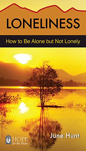 Imagen de archivo de Loneliness [June Hunt Hope for the Heart]: How to Be Alone But Not Lonely a la venta por SecondSale