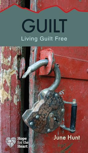 Beispielbild fr Guilt [June Hunt Hope for the Heart]: Living Guilt Free zum Verkauf von SecondSale