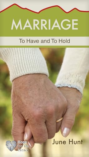 Imagen de archivo de Marriage: To Have and to Hold (Hope for the Heart) a la venta por SecondSale