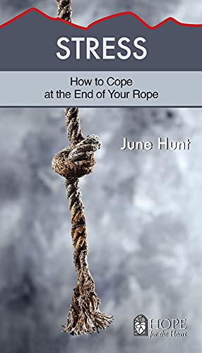 Imagen de archivo de Stress: How to Cope at the End of Your Rope (Hope for the Heart) a la venta por SecondSale