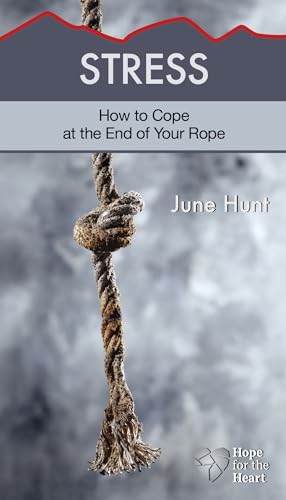 Stock image for Stress: How to Cope at the End of Your Rope (Hope for the Heart) for sale by Your Online Bookstore