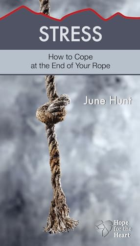 9781596368996: Stress: How to Cope at the End of Your Rope (Hope for the Heart)