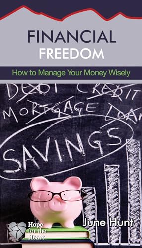 9781596369412: Financial Freedom: How to Manage Your Money Wisely (Hope for the Heart)