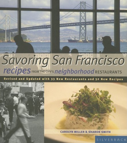 Imagen de archivo de Savoring San Francisco: Recipes from the city's neighborhood restaurants a la venta por SecondSale